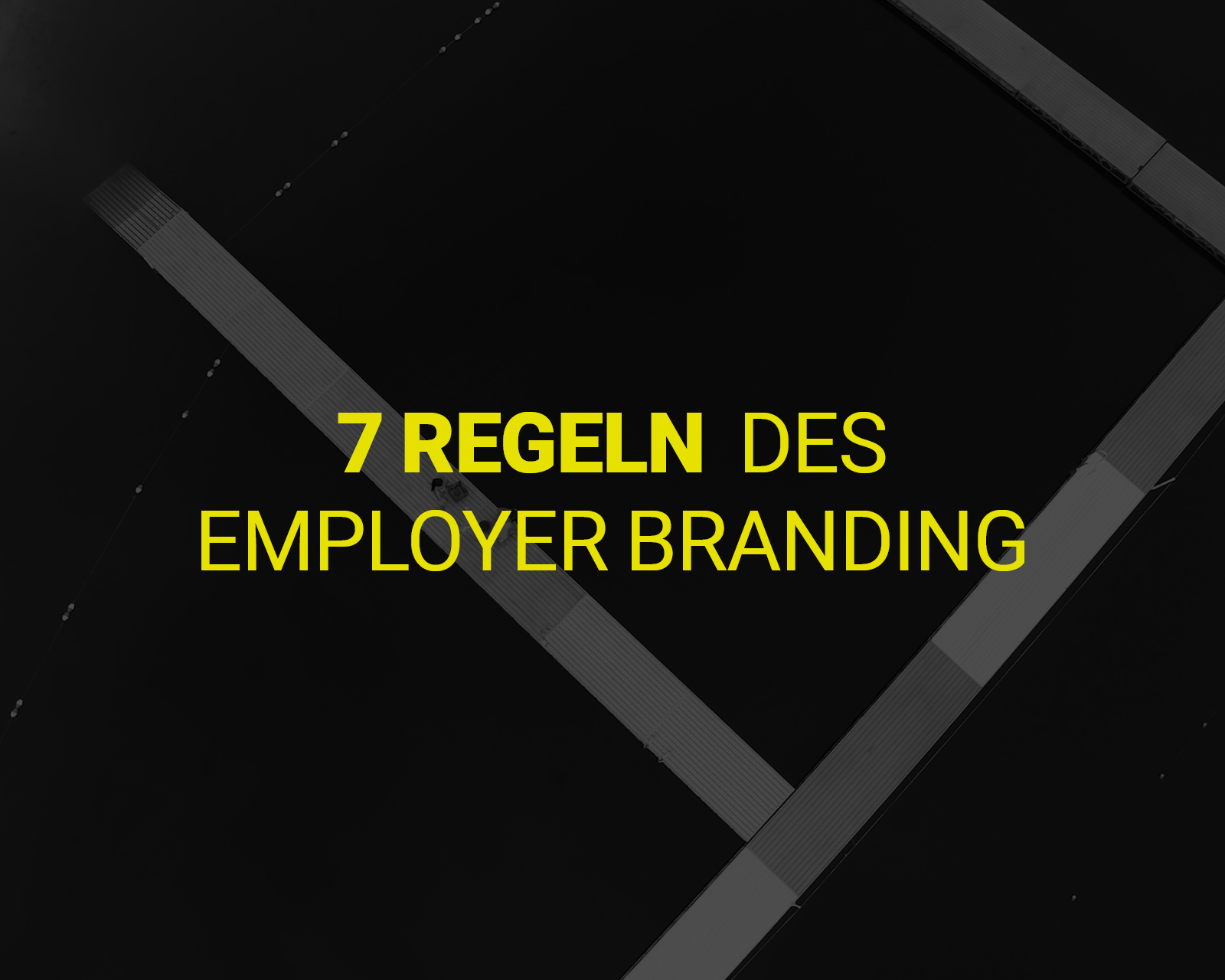 7 Regeln des Employer Branding